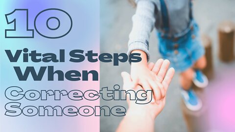 10 Sequential Steps When Correcting Others