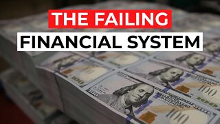 The Failing Financial System