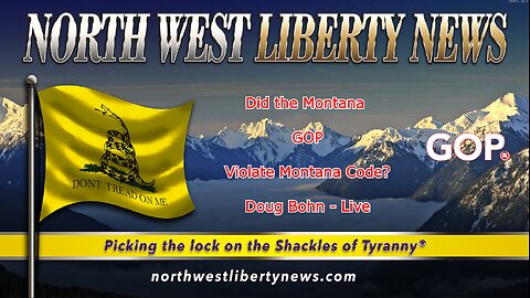 Did the MTGOP Violate Montana Code? Doug Bohn Joins Me Live 1.5.24