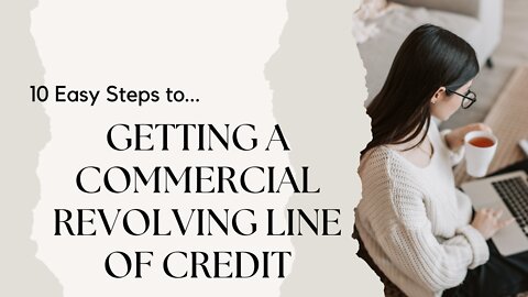 10 Easy Steps to Getting a Commercial Revolving Line of Credit