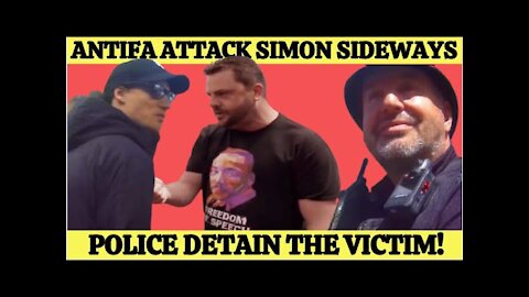 Antifa Attack Rev Simon Sideways, then walk away while Police DETAIN SIMON?!