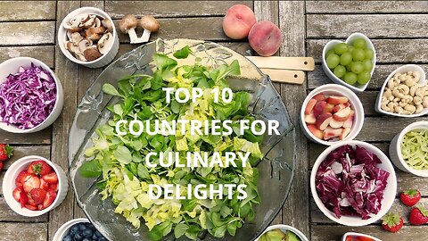 Top 10 Countries for Culinary Delights