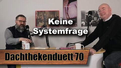 Keine Systemfrage! Schlagt euch den Staat aus dem Kopf (Dachthekenduett 70)