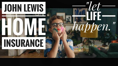 John Lewis Home Insurance - "Let Life Happen" [CLIP]