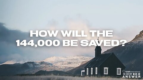 How Will the 144,000 be Saved?