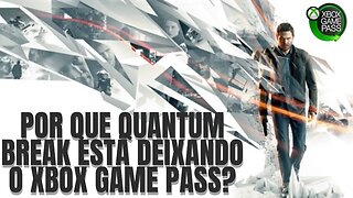 Por que Quantum Break está deixando o Xbox Game Pass? Possíveis motivos explicados.