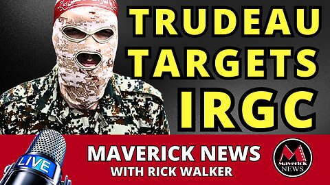 Trudeau Targets Iran's IRGC As Terror Group | Maverick News Top Stories