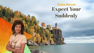 Expect Your Suddenly | Sandra Hancock