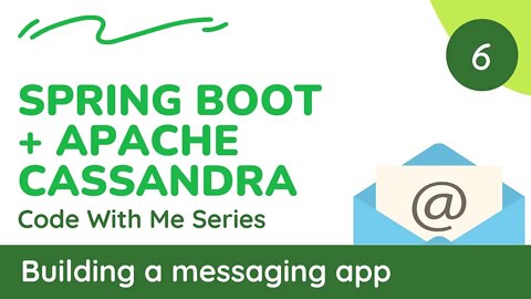 06 Connecting to Apache Cassandra - Build a messaging app (Spring Boot + Cassandra)