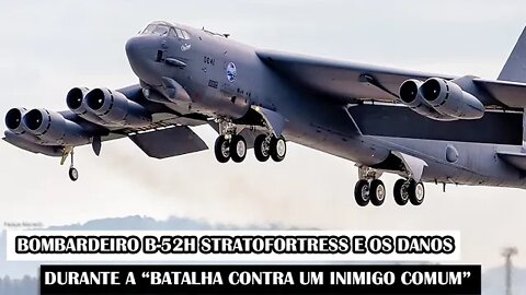 Bombardeiro B-52H Stratofortress E Os Danos Durante A “Batalha Contra Um Inimigo Comum”