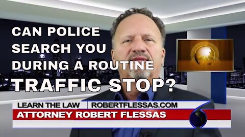 CAN THE POLICE SEARCH YOU DURING A ROUTINE TRAFFIC STOP WITHOUT A WARRANT?