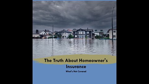 The Truth About Homeowner's Insurance: What's NOT Covered