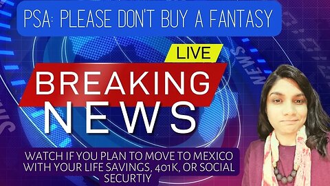 PSA: PLEASE DON'T Spend Your Life Savings To Move To Mexico | Don't Follow False Prophets