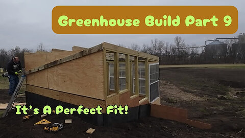 Part 9 of the Greenhouse Build