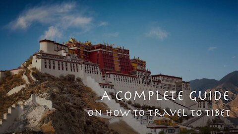 A complete guide on how to go to Tibet | Tibet Travel Guide