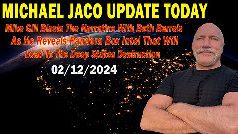 Michael Jaco Update Today: "Michael Jaco Important Update, February 12, 2024"