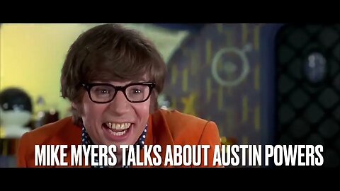 Mike Myers Dives Deep into the World of Austin Powers: Behind-the-Scenes Insights!