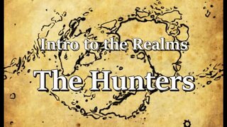 Intro to the Realms ep18 The Hunters
