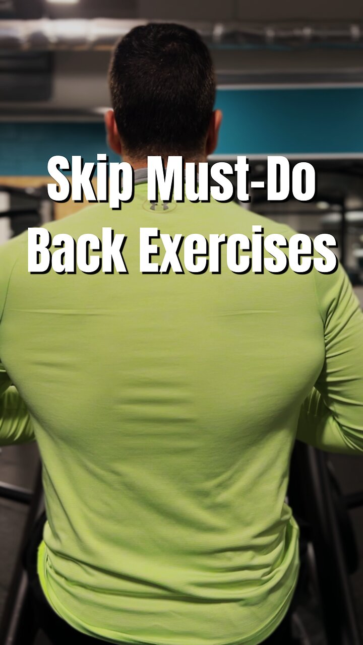 Skip Must-Do Back Exercises