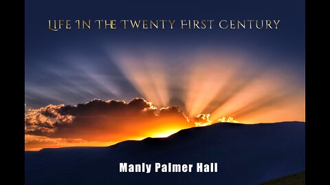 Life In The Twenty First Century By Manly Palmer Hall