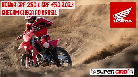 Honda CRF 250 e CRF 450 2023 chegam no Brasil #CANALSUPERGIRO