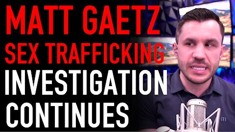 More on the Matt Gaetz Sex Trafficking Investigation
