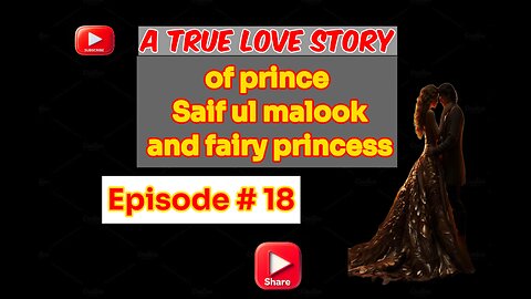 A true Love Story of prince Saif ul malook and fairy princess first time in English episode 18