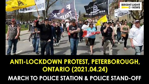ANTI-LOCKDOWN PROTESTERS IN PETERBOROUGH, ON - MARCH, POLICE STN STANDOFF