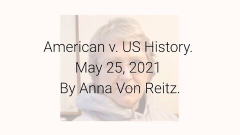 American v. US History May 25, 2021 By Anna Von Reitz