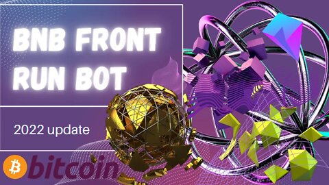 BNB Front Run Bot 2022 Update Easy Profits in Minutes !