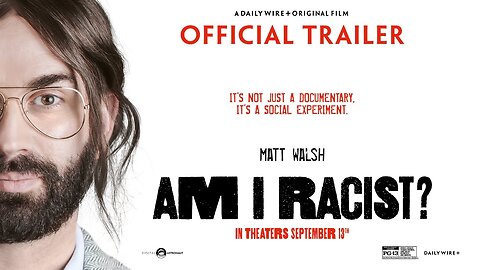 "Am I Racist" Documentary [Trailer] — A Hysterical Social Experiment by Matt Walsh