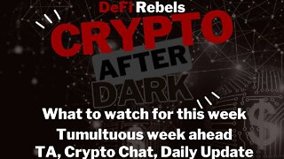 Crypto After Dark: Watch To Watch For Tomorrow, Bitcoin TA, Crypto Chat