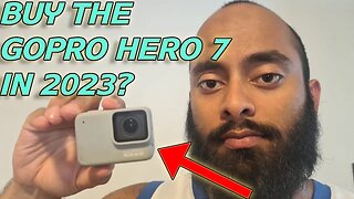 SHOULD YOU BUY THE GOPRO HERO 7 IN 2023?