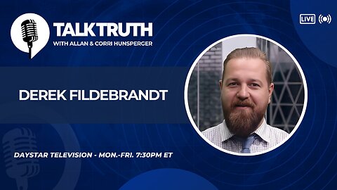 Talk Truth 07.22.24 - Derek Fildebrandt