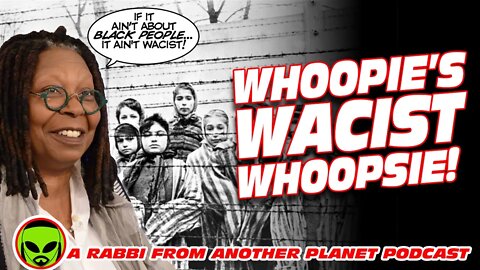 Whoopie’s Wacist Whoopsie! If It Ain’t All Black, It Ain't Wacist for Whoopie Goldberg