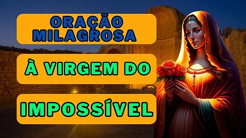 ✝️Deus Diz 🌹Supere os Desafios🙏 Oração Infalível à Virgem do Impossível💕