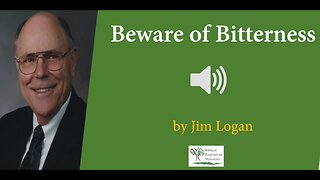 (Audio) Beware of Bitterness - Jim Logan
