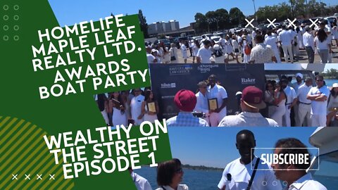 Wealthy On the Street Ep.1 - Homelife Maple Leaf Realty Ltd. Boat Party Awards