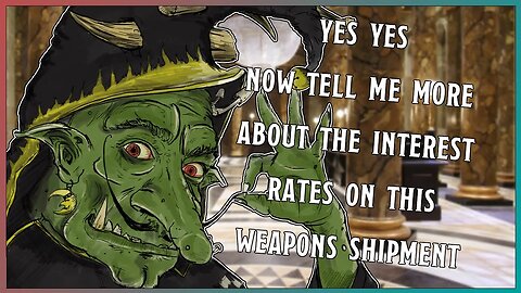 How Goblins Subverted The Kindgom & Funded The Arms Race