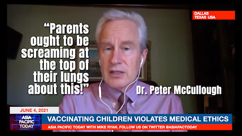 Dr. McCullough: “Parents Ought To Be Screaming At The Top Of Their Lungs About This!”