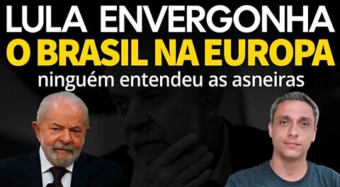 MY GOD!! LULA embarrasses Brazil in Europe and talks so much nonsense that no one understands