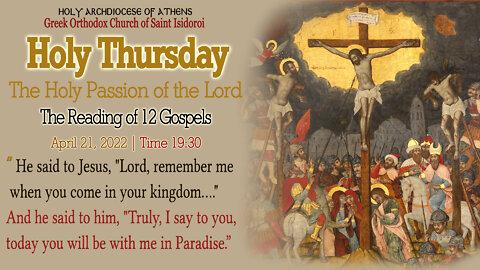 April 21, 2022, GREAT & HOLY THURSDAY | Reading of the Twelve Gospels