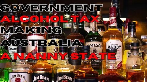 AUSTRALIA TAXED INTO A NANNY STATE