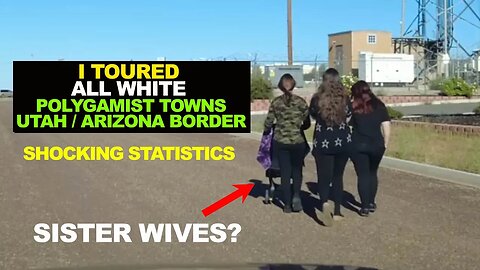 I Toured All White Polygamist Towns On The Utah / Arizona Border - The Statistics Are Shocking