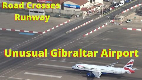 Gibraltar, The Unusual Airport with A Road on the Runway