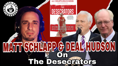 MATT SCHLAPP & DEAL HUDSON on "The Desecrators"