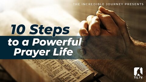 10 Steps to a Powerful Prayer Life