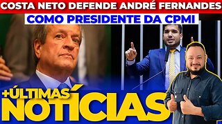 COSTA NETO DEFENDE ANDRÉ FERNANDES COMO PRESIDENTE DA CPMI DE 8 DE JANEIRO