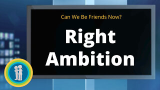 21 - Right Ambition - Can We Be Friends Now?