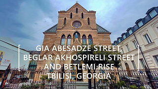 Tbilisi Walks: Gia Abesadze Street, Beglar Akhospireli Street and Betlemi Rise